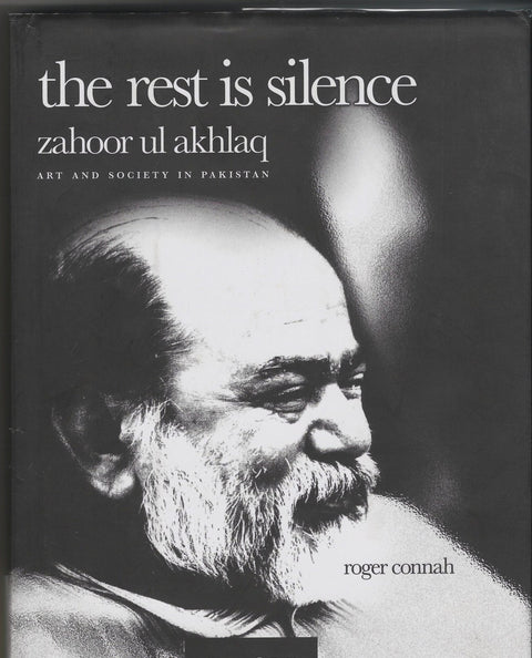 The rest is silence – Zahoor ul Akhlaq by Roger Connah - Unicorn Gallery